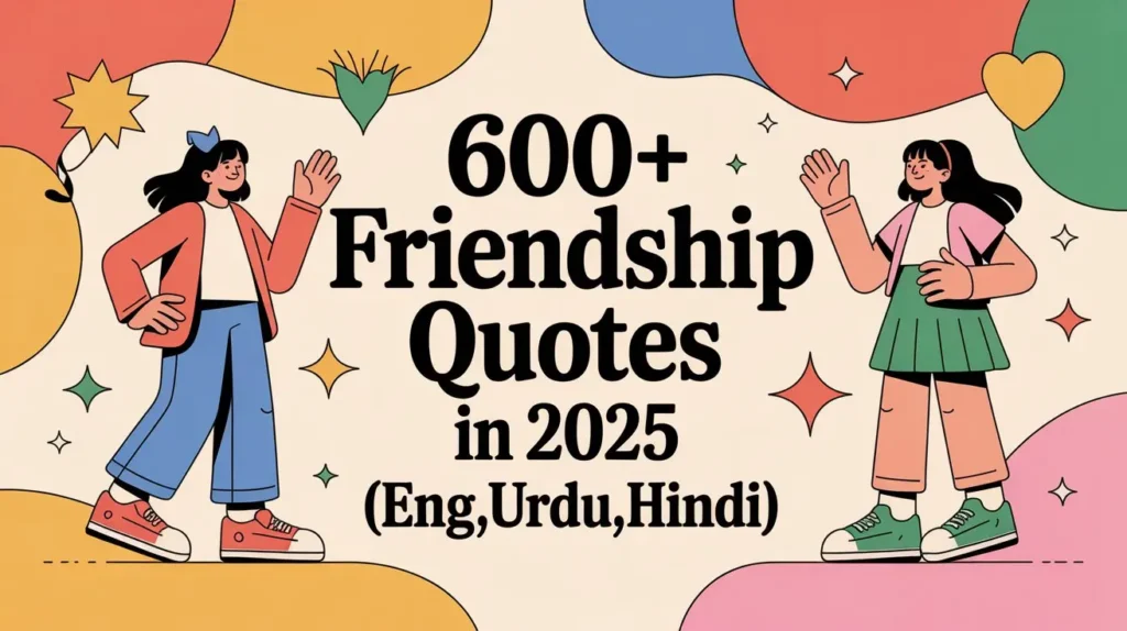 600+ Friendship Quotes For 2025 (English, Urdu, Hindi)